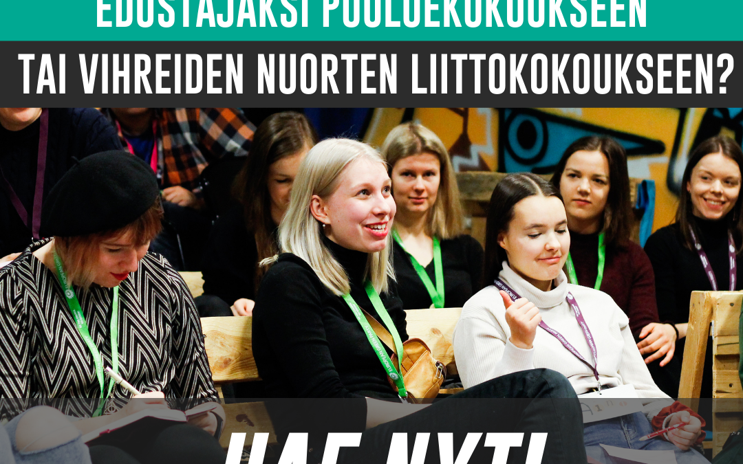 Hae Helsingin vihreiden nuorten edustajaksi puoluekokoukseen ja Vihreiden nuorten liittokokoukseen